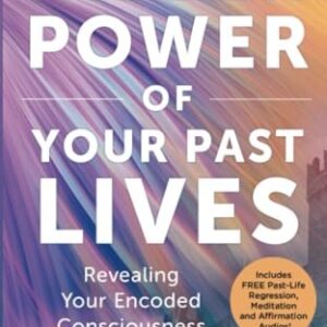 The Hidden Power Of Your Past Lives