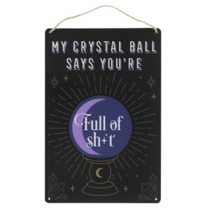 My Crystal Ball Says..Metal Sign