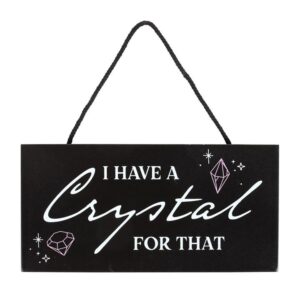 I Have A Crystal For That Hanging Sign