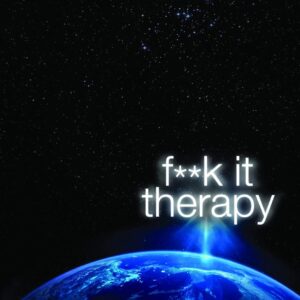 F**k It Therapy